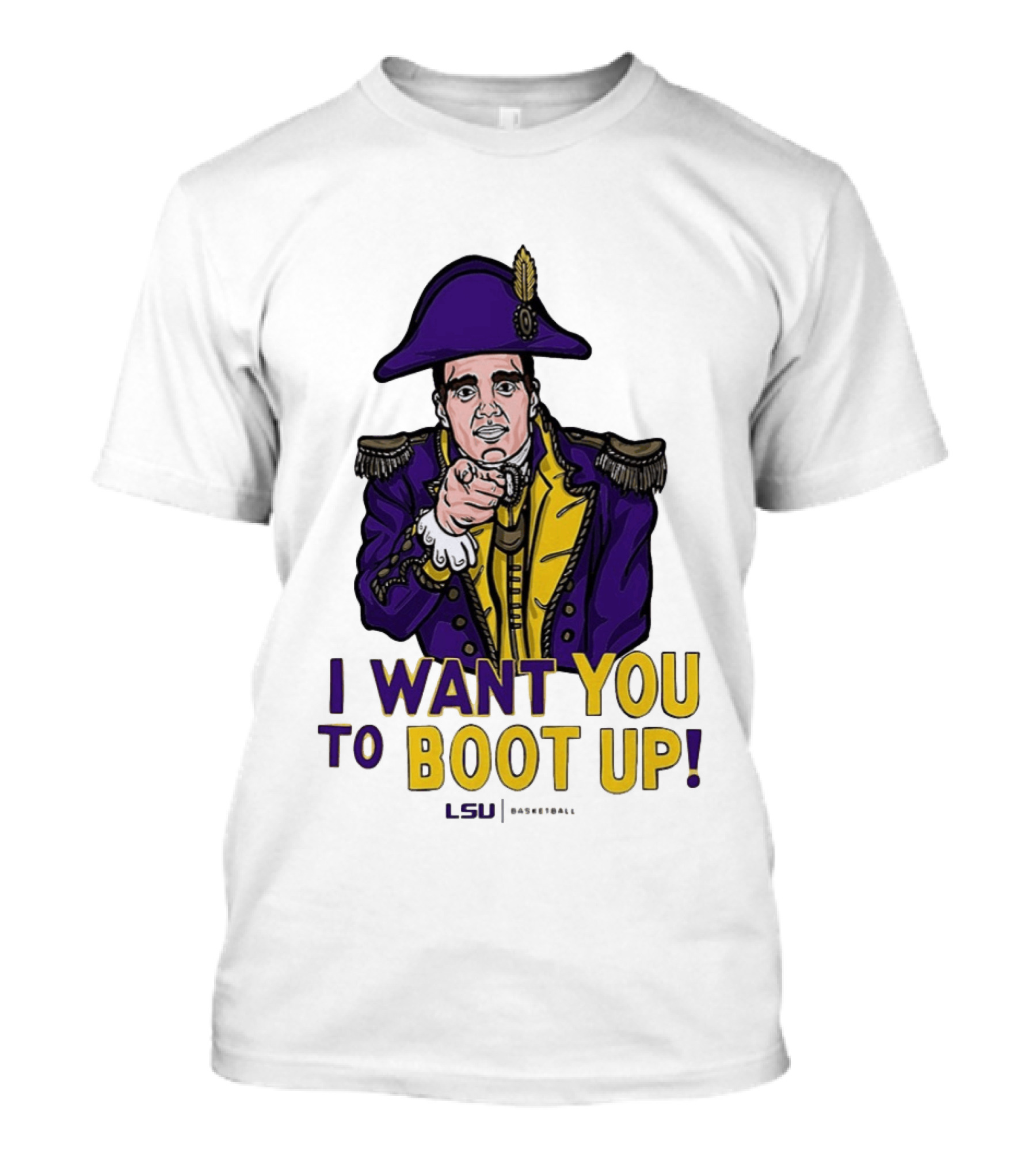 I Want You To Boot Up LSU Basketball Fan T-Shirt