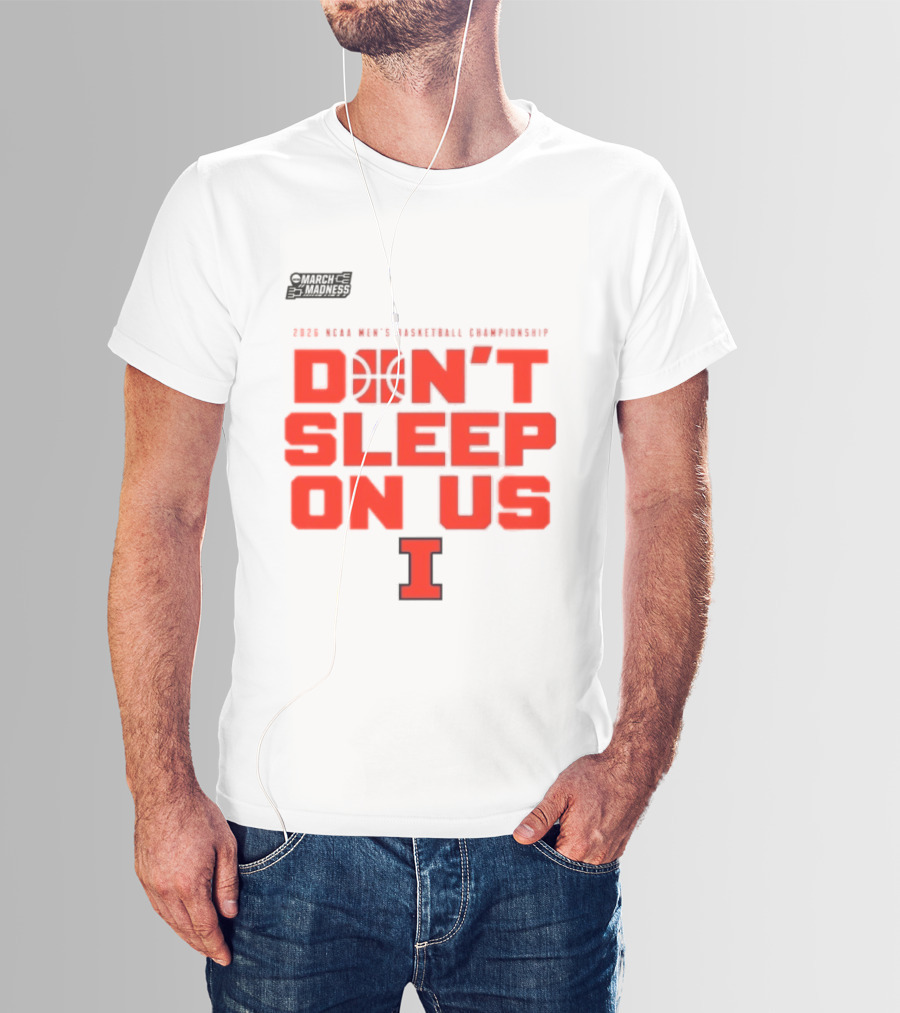 Illinois Fighting Illini Don't Sleep On Us 2026 NCAA Men's Basketball March Madness T-Shirt