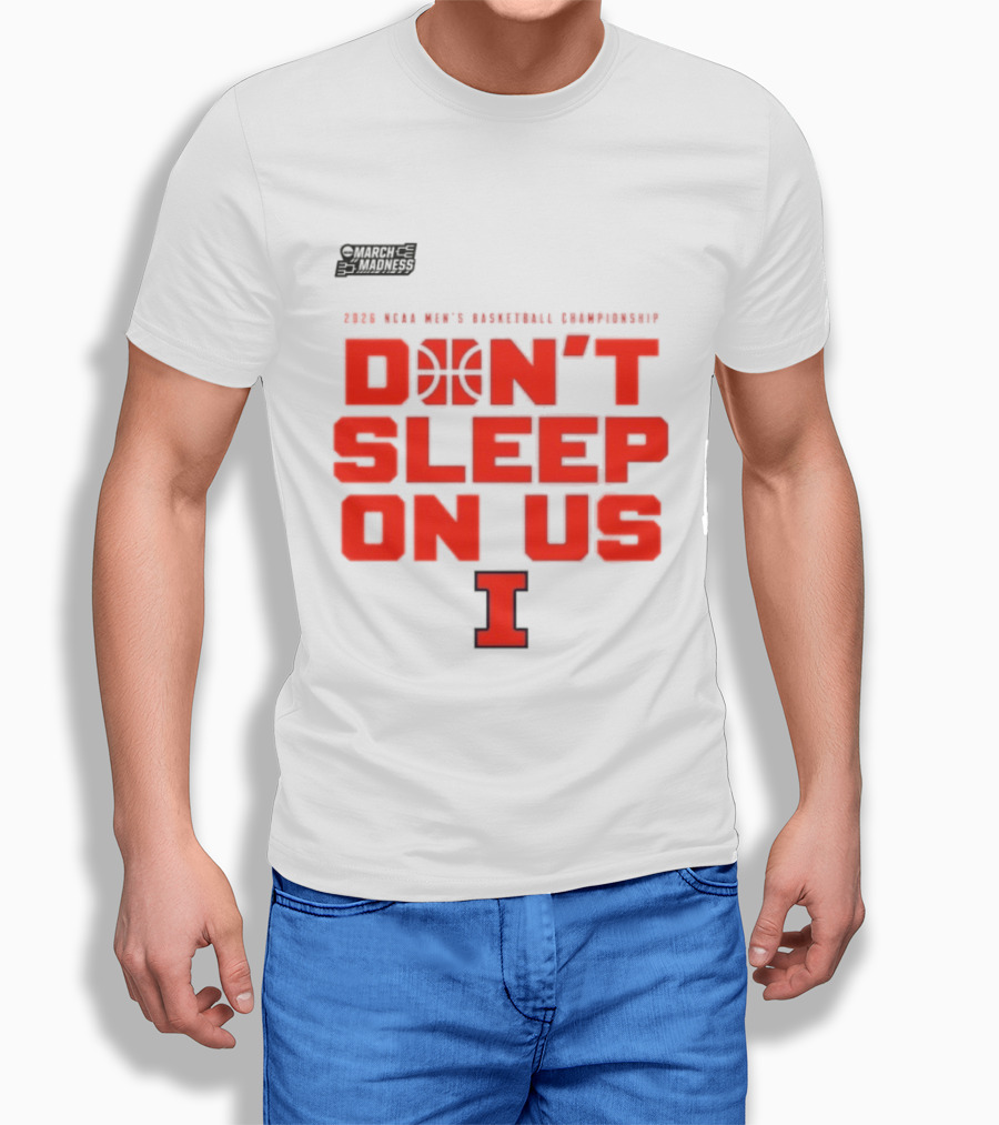 Illinois Fighting Illini Don't Sleep On Us 2026 NCAA Men's Basketball March Madness T-Shirt