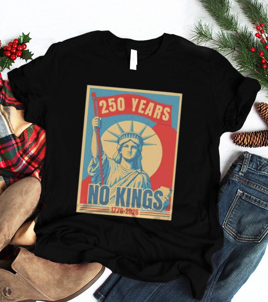 250 Years No Kings 1776 2026 Statue Of Liberty T-Shirt