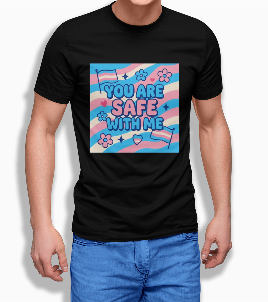 You Are Safe With Me Transgender Flag Heart Flowers And Stars T-Shirt