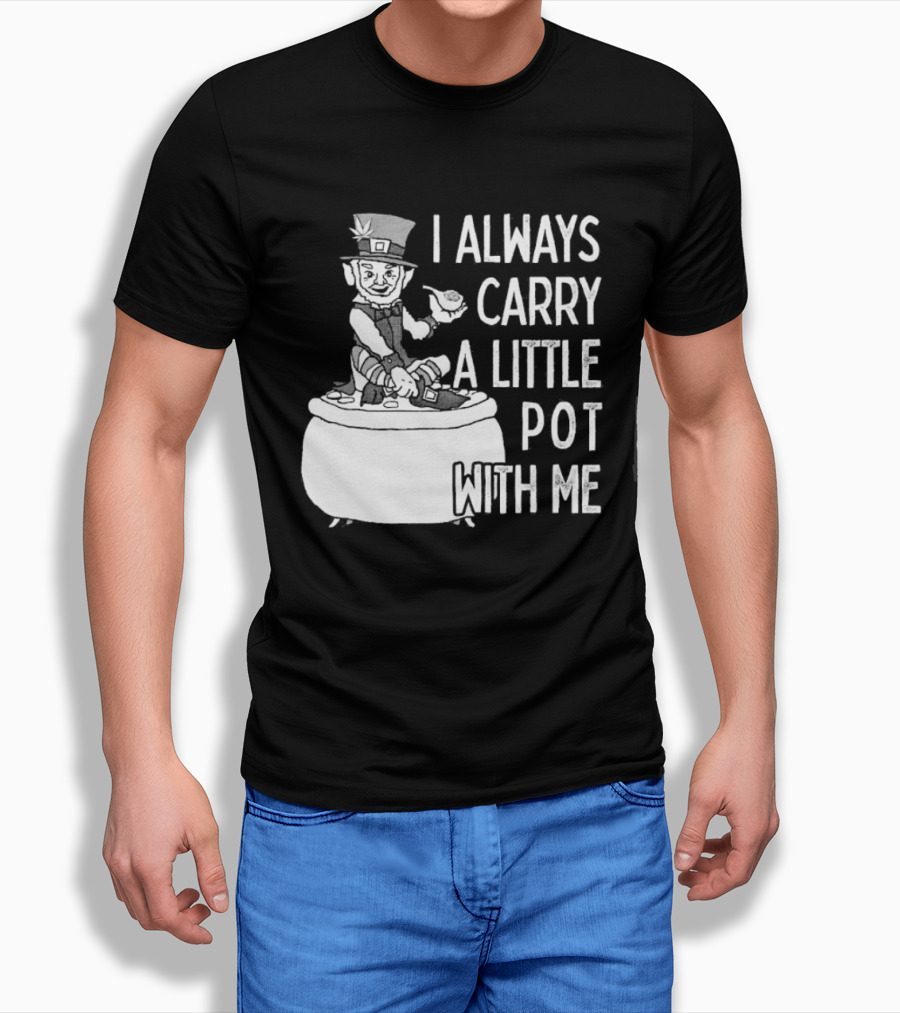I Always Carry A Little Pot With Me St Patricks Day Leprechaun Hat T-Shirt