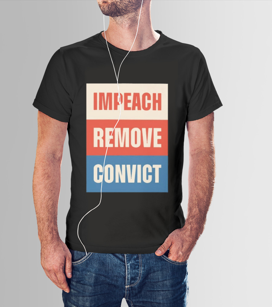 Impeach Remove Convict Political Expression T-Shirt