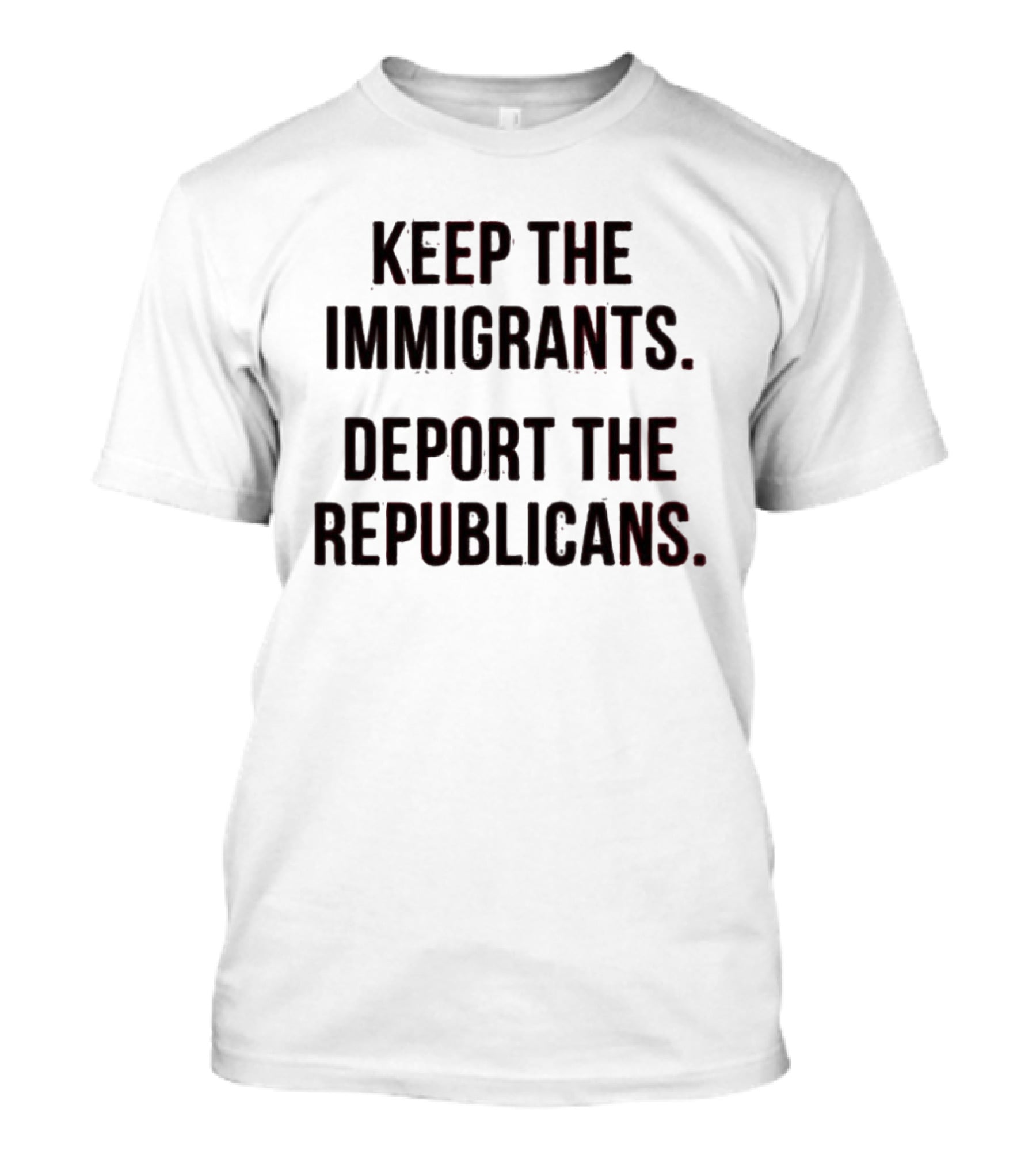 Keep The Immigrants Deport The Republicans T-Shirt