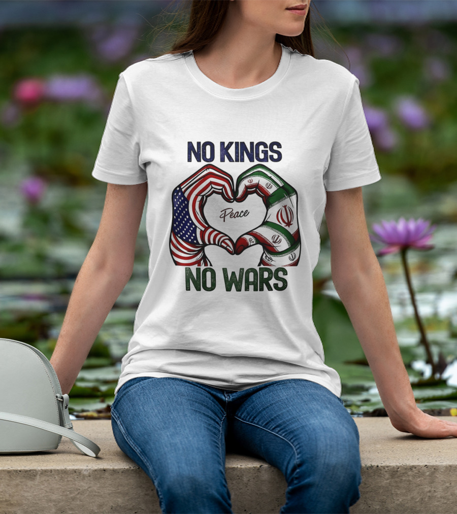 No Kings No Wars USA Iran Peace Heart Hands T-Shirt