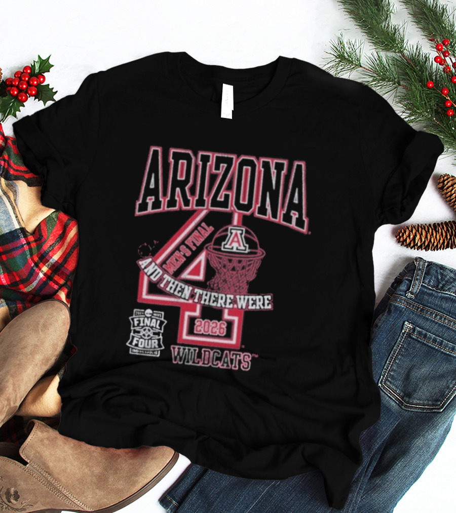 Arizona Wildcats 2026 Final Four Basketball And Then There Were Four T-Shirt