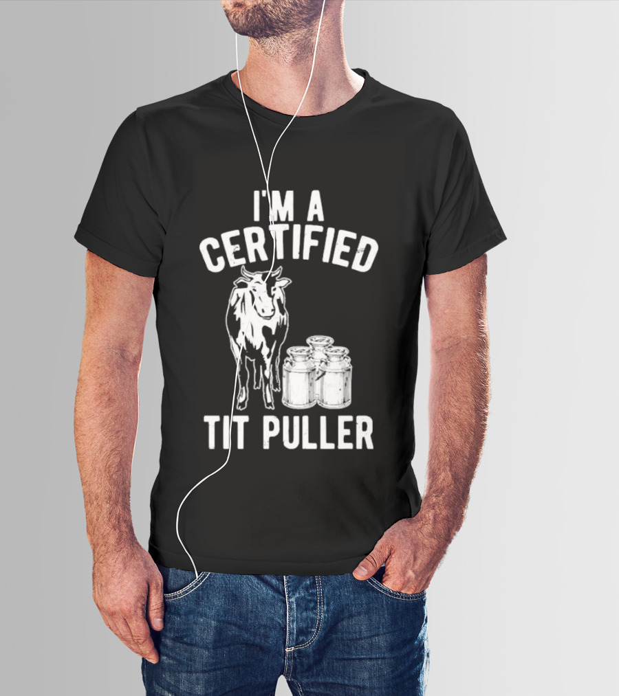 I'm A Certified Tit Puller Cow And Milk Jars T-Shirt