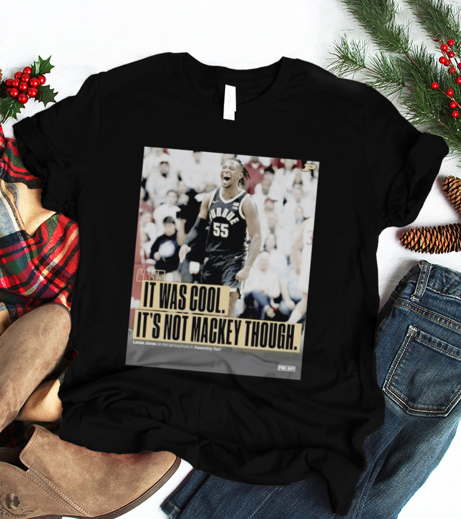 Purdue Basketball Lance Jones It Was Cool It's Not Mackey Though T-Shirt