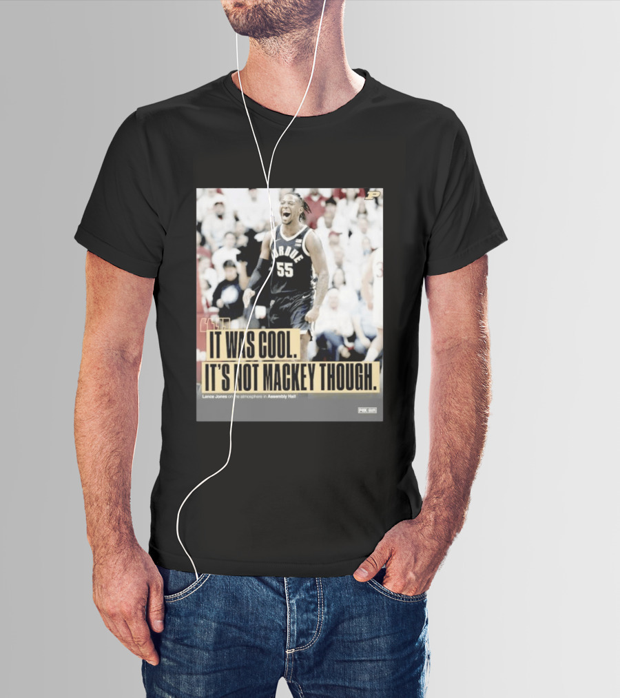 Purdue Basketball Lance Jones It Was Cool It's Not Mackey Though T-Shirt