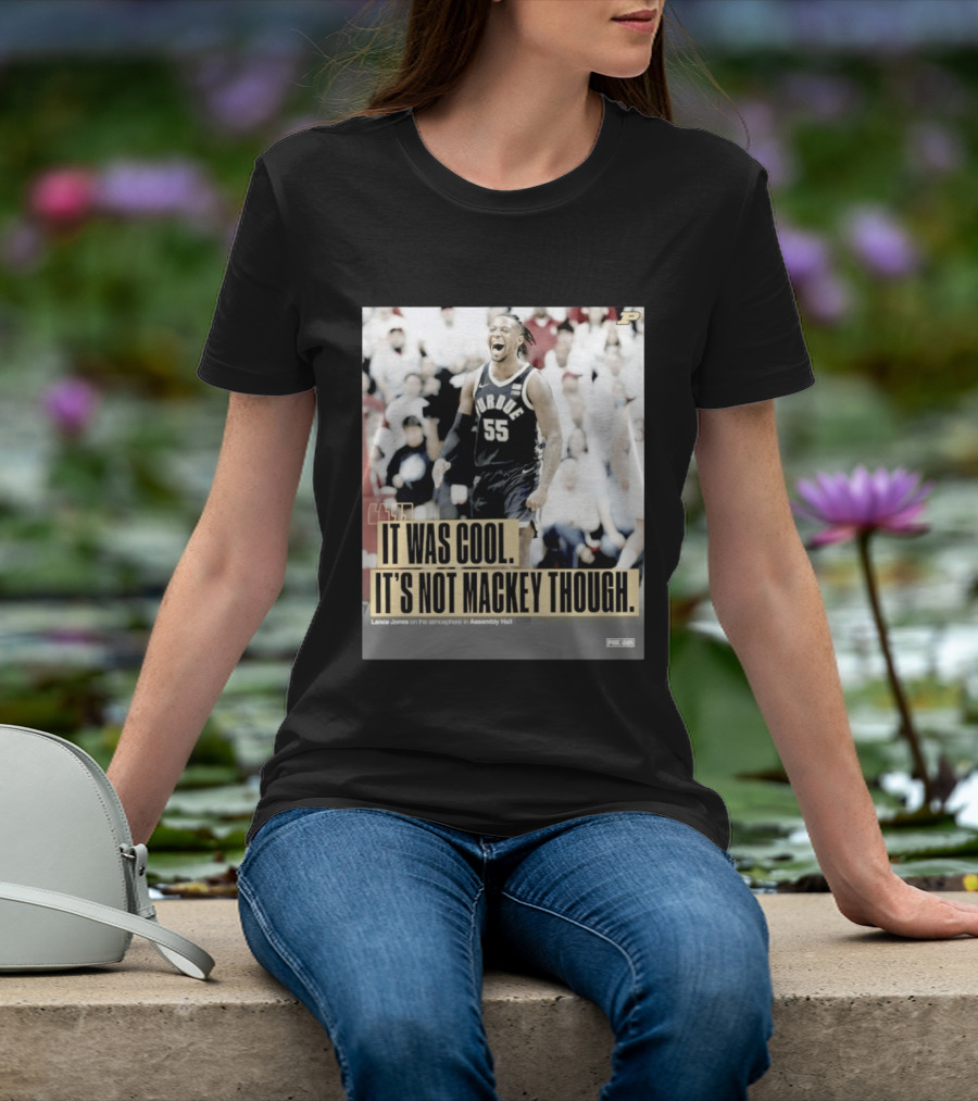 Purdue Basketball Lance Jones It Was Cool It's Not Mackey Though T-Shirt