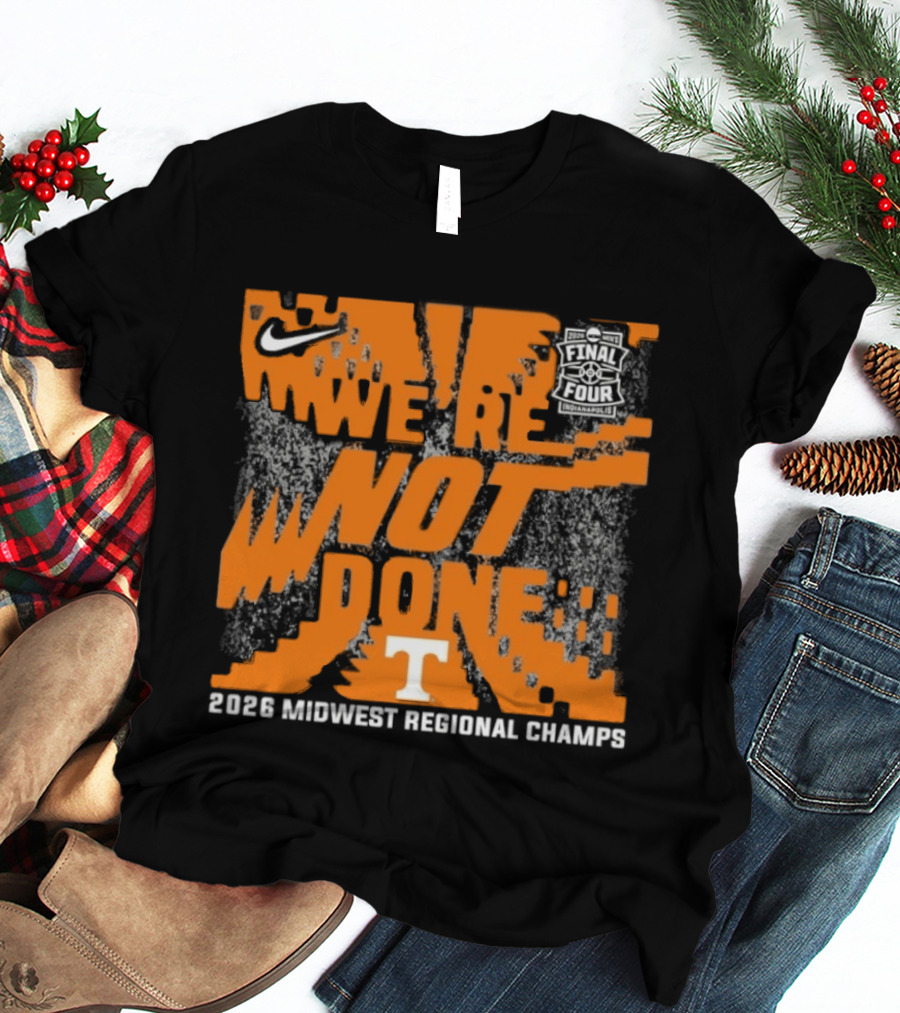 Tennessee Volunteers Nike 2026 Midwest Regional Champs We're Not Done T-Shirt