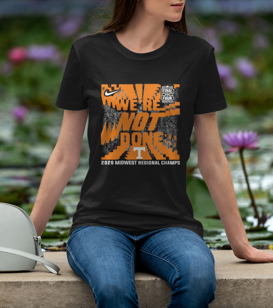 Tennessee Volunteers Nike 2026 Midwest Regional Champs We're Not Done T-Shirt