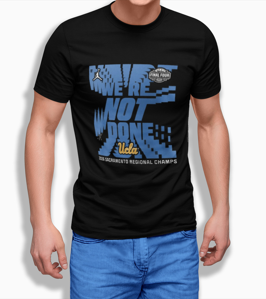 We're Not Done UCLA Bruins 2026 NCAA Women's Basketball Tournament Midwest Regional Champs T-Shirt