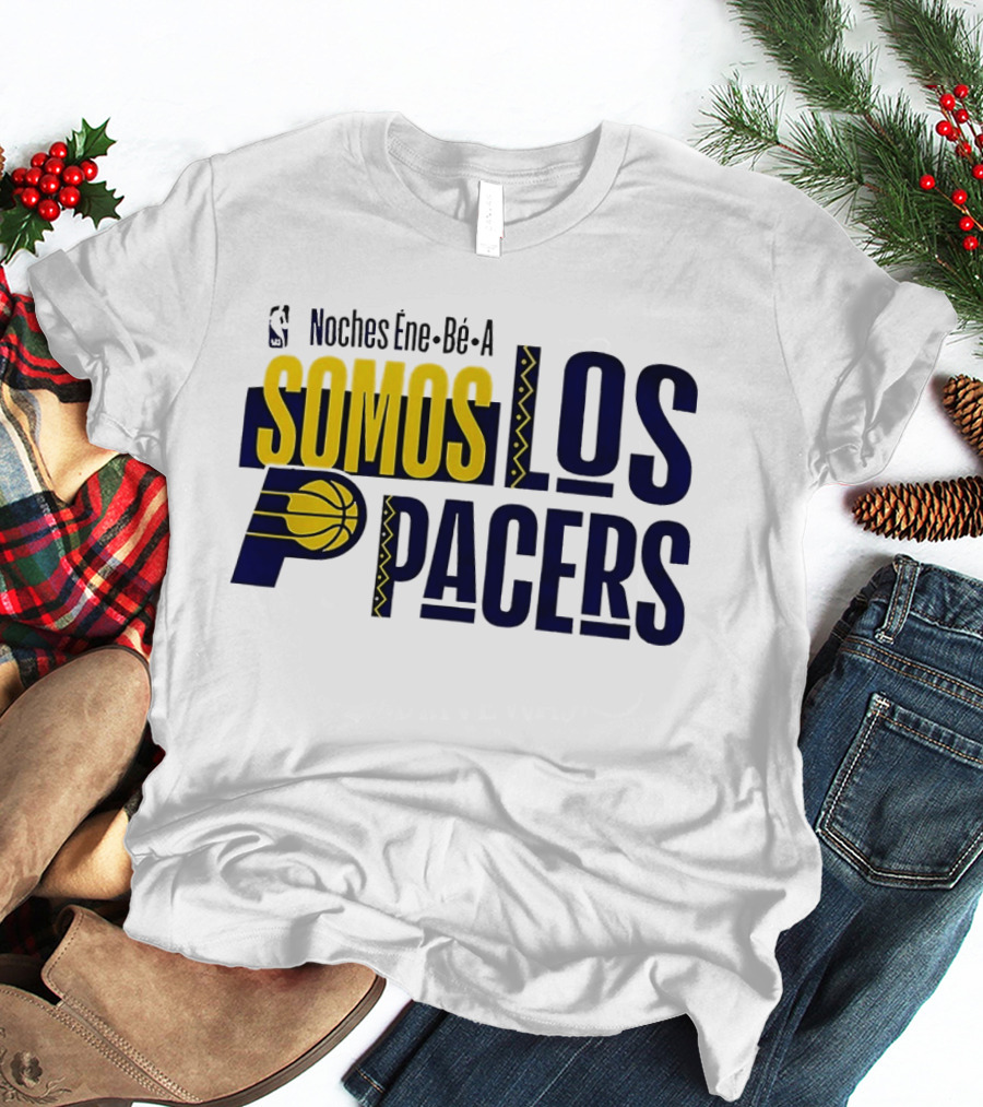 Noches Éne Bé A Indiana Pacers Somos Los Pacers NBA T-Shirt