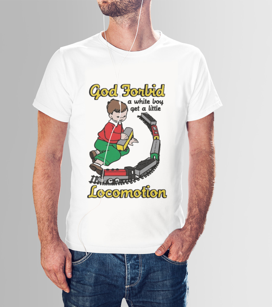 God Forbid A White Boy Get A Little Locomotion Train Set Creativity Playtime T-Shirt