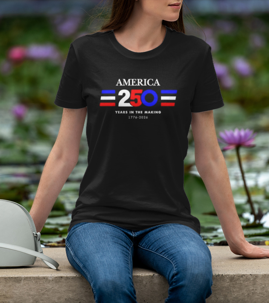 America 250 Years In The Making 1776 2026 T-Shirt