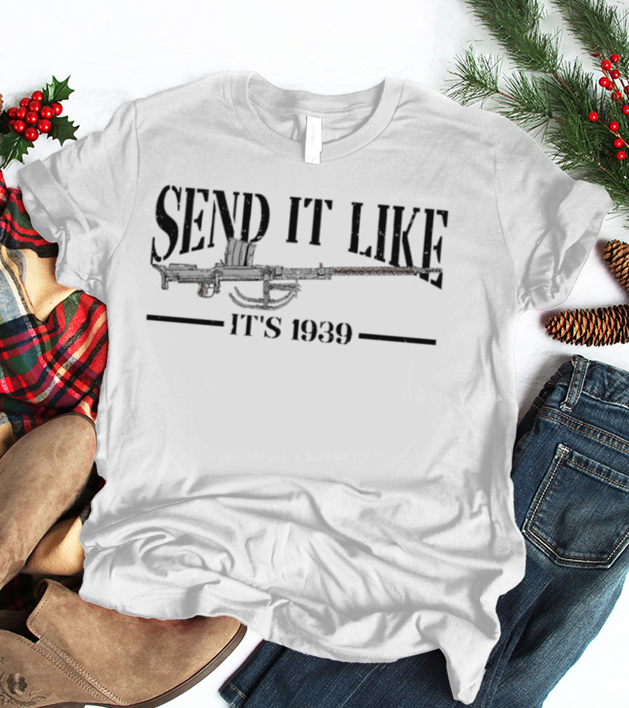 Send It Like It's 1939 Machine Gun Image T-Shirt