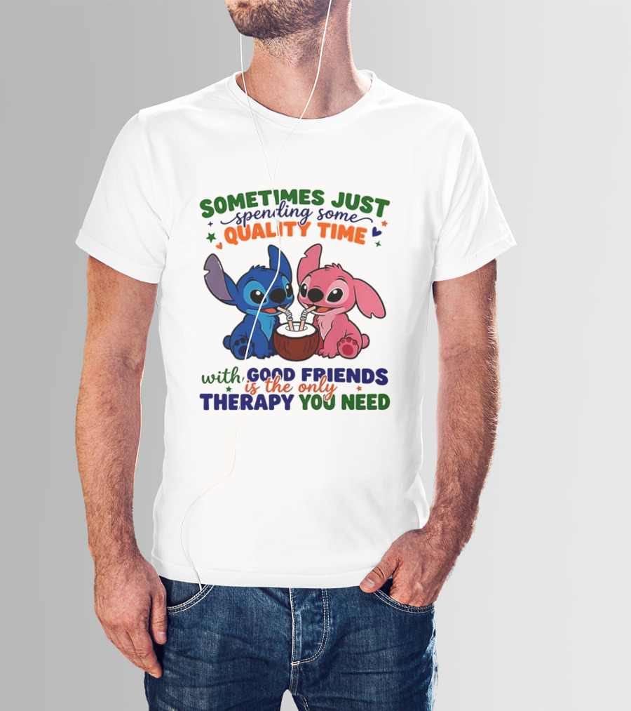 Sometimes Just Spending Some Quality Time With Good Friends Is The Only Therapy You Need Stitch And Angel T-Shirt
