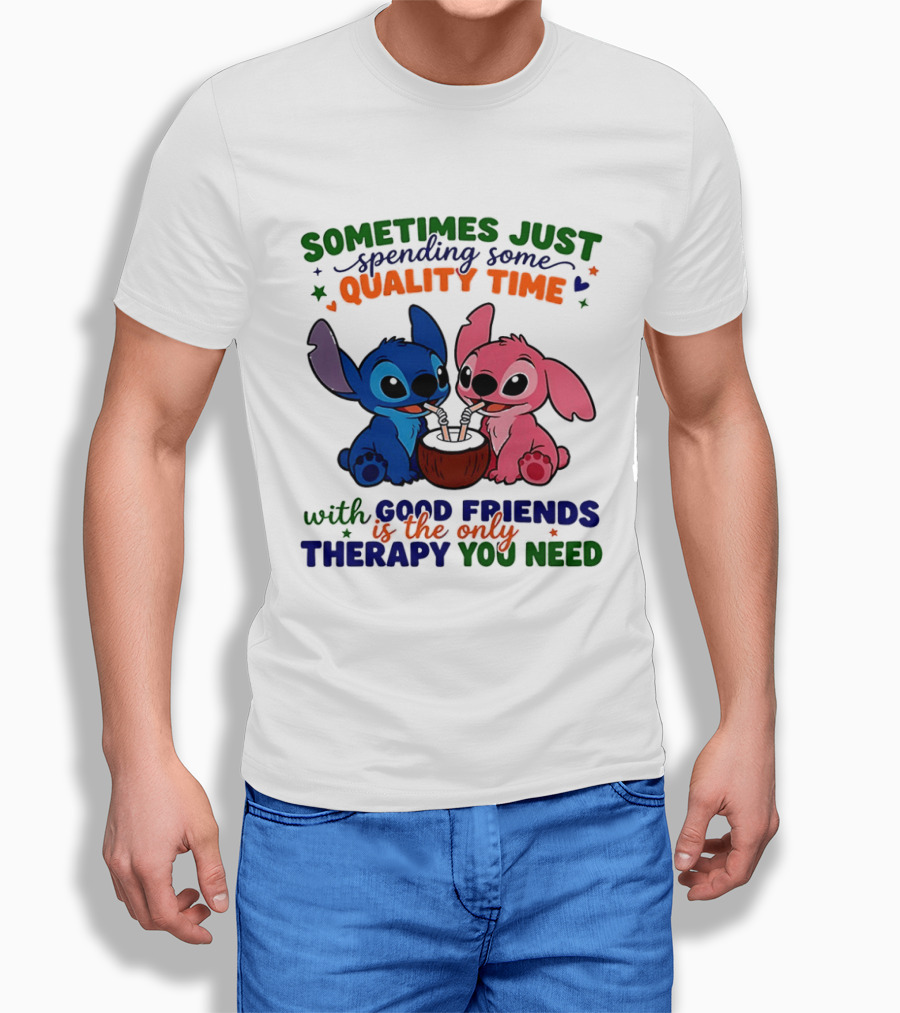 Sometimes Just Spending Some Quality Time With Good Friends Is The Only Therapy You Need Stitch And Angel T-Shirt
