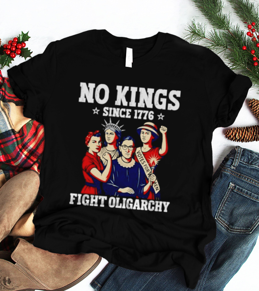 No Kings Since 1776 Fight Oligarchy Iconic Women Empowerment T-Shirt