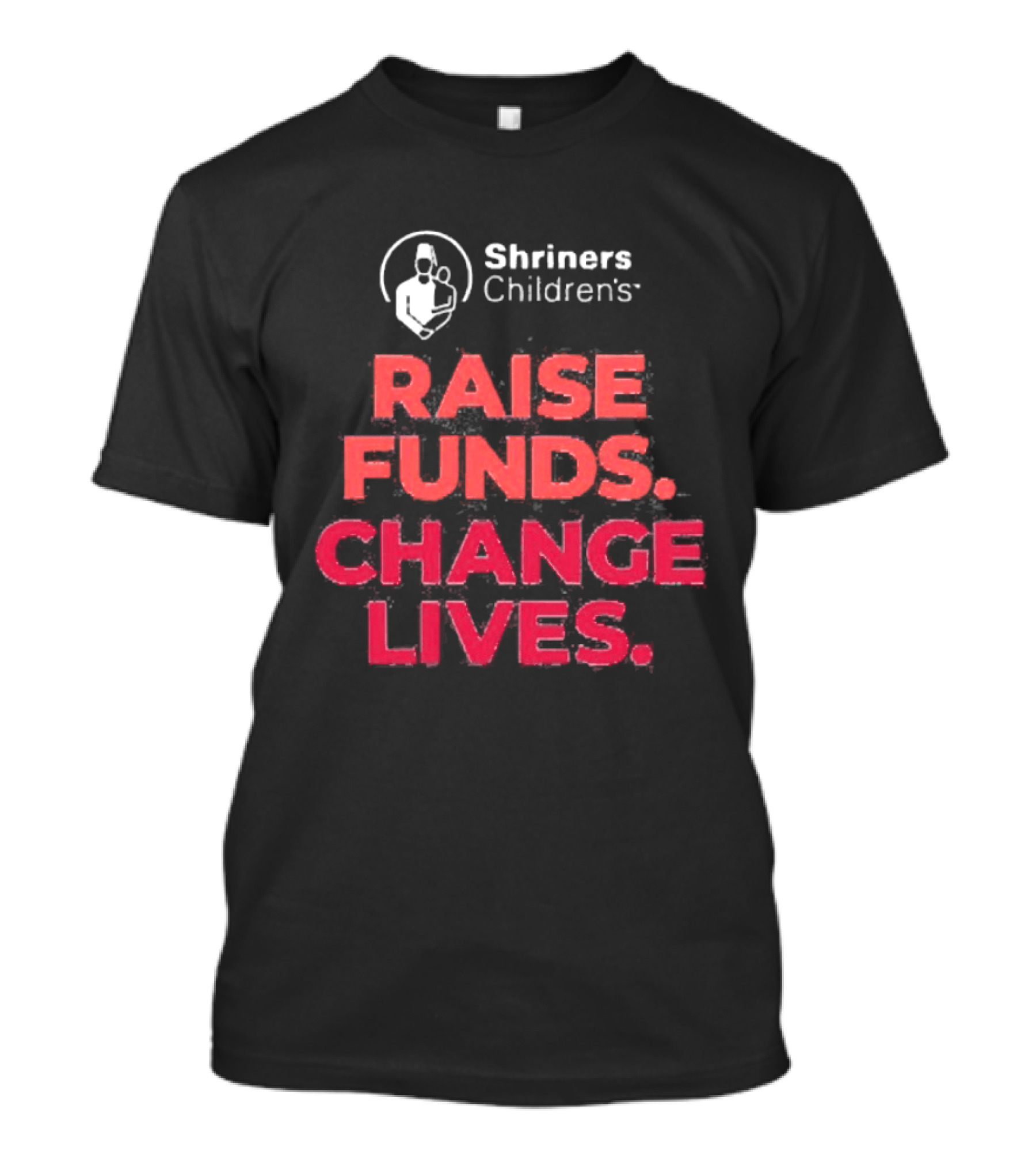 Shriners Children's Raise Funds Change Lives T-Shirt