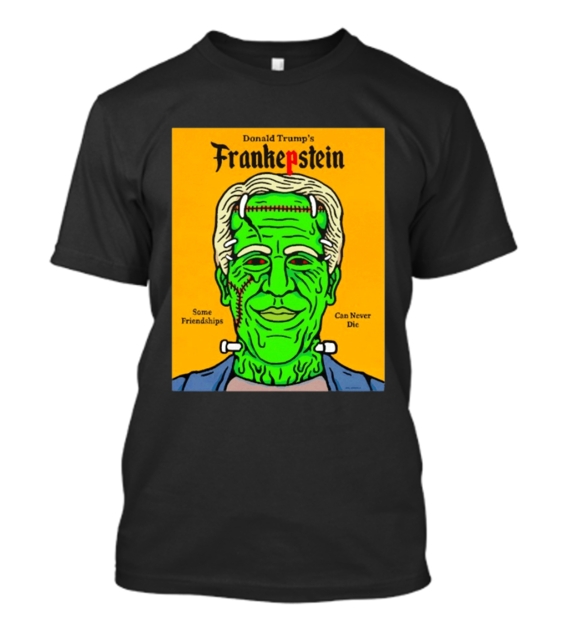 Donald Trump's Frankepstein Some Friendships Can Never Die Halloween T-Shirt