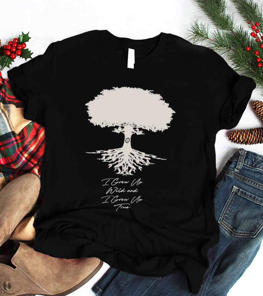 Owen Riesling I Grew Up Wild And I Grew Up True Core Tree And Roots T-Shirt