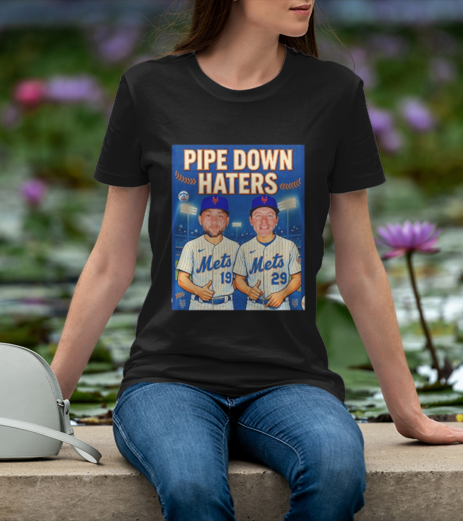 Pipe Down Haters New York Mets Baseball 19 29 T-Shirt
