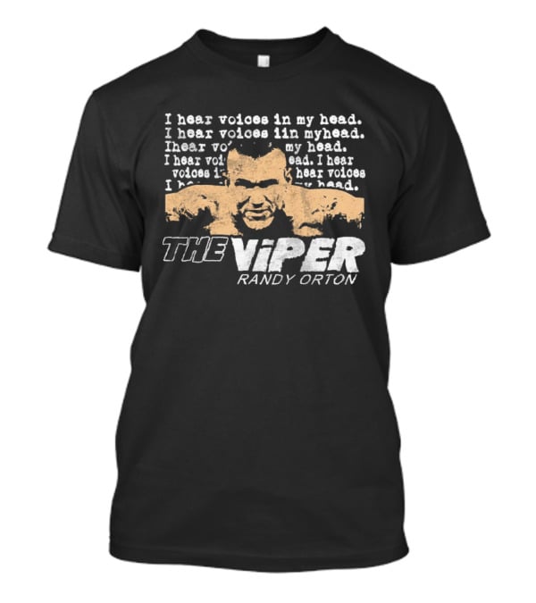 I Hear Voices In My Head The Viper Randy Orton T-Shirt
