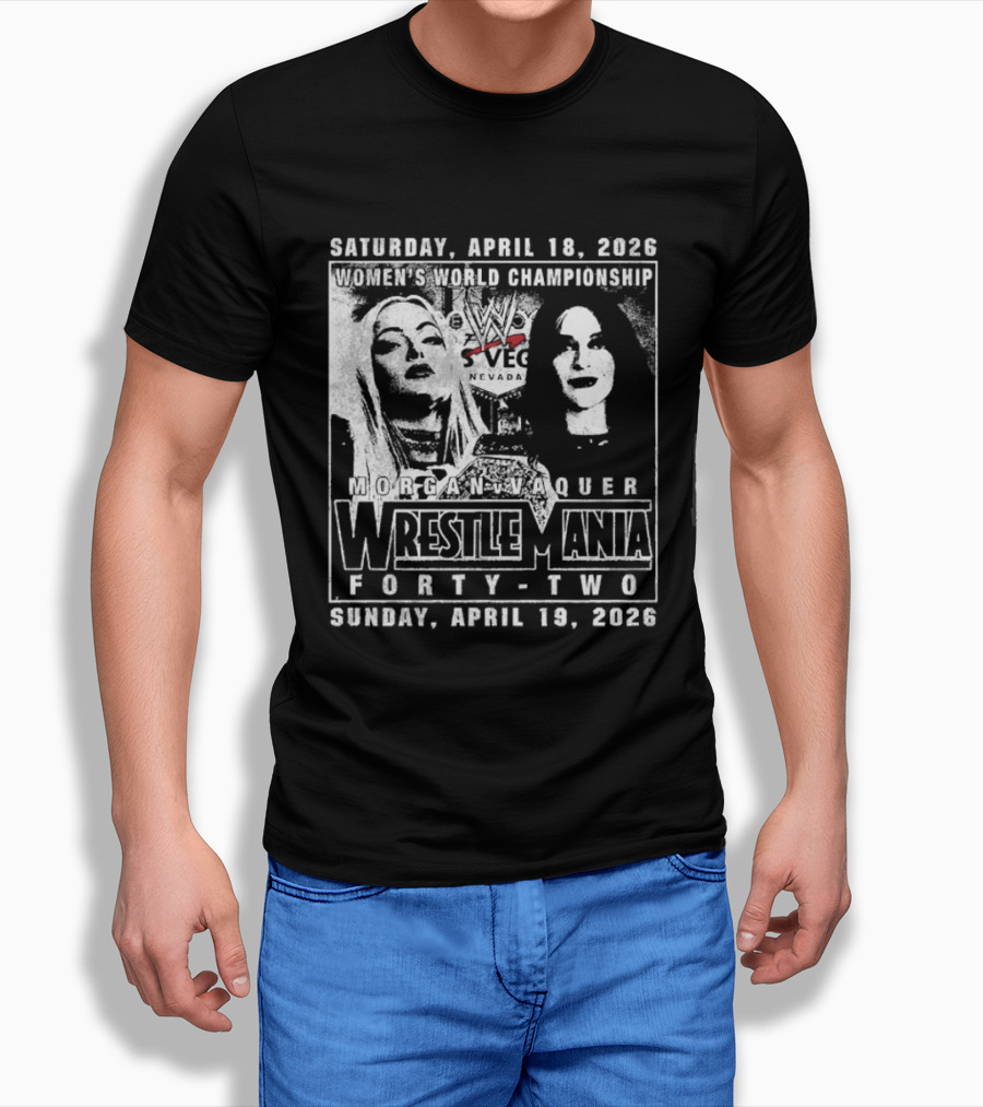Saturday April 18 2026 Women's World Championship Liv Morgan Stephanie Vaquer WrestleMania Forty Two Sunday April 19 2026 T-Shirt