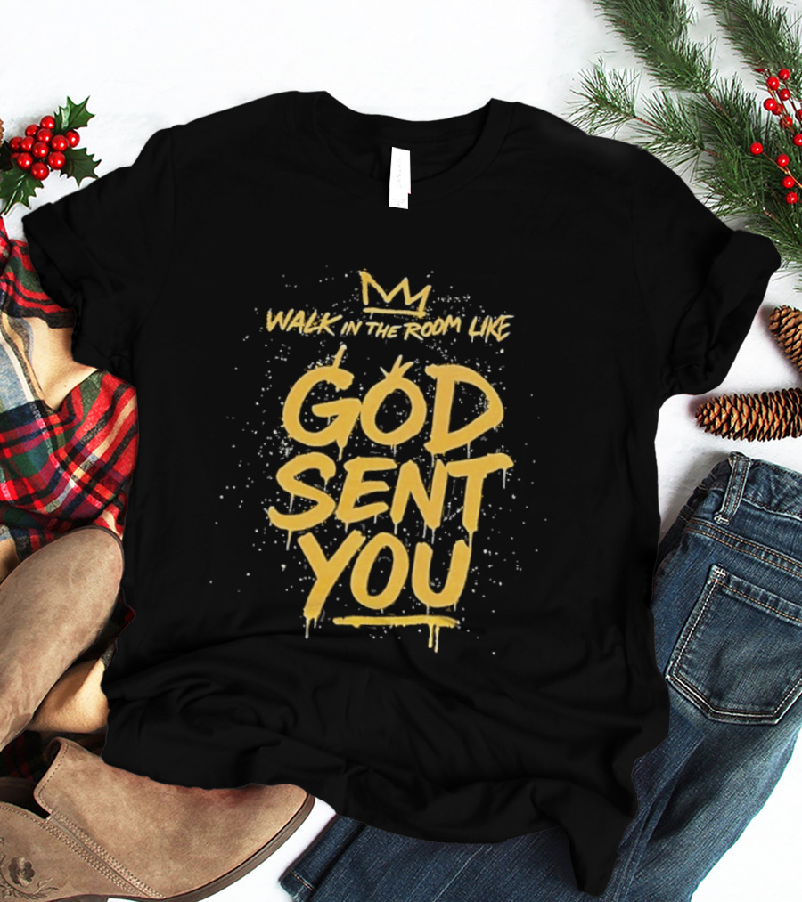 Walk In The Room Like God Sent You Crown Confidence T-Shirt