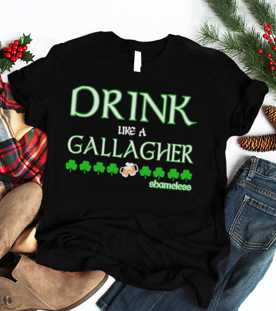 Drink Like A Gallagher Shameless St. Patrick's Day Celebration T-Shirt