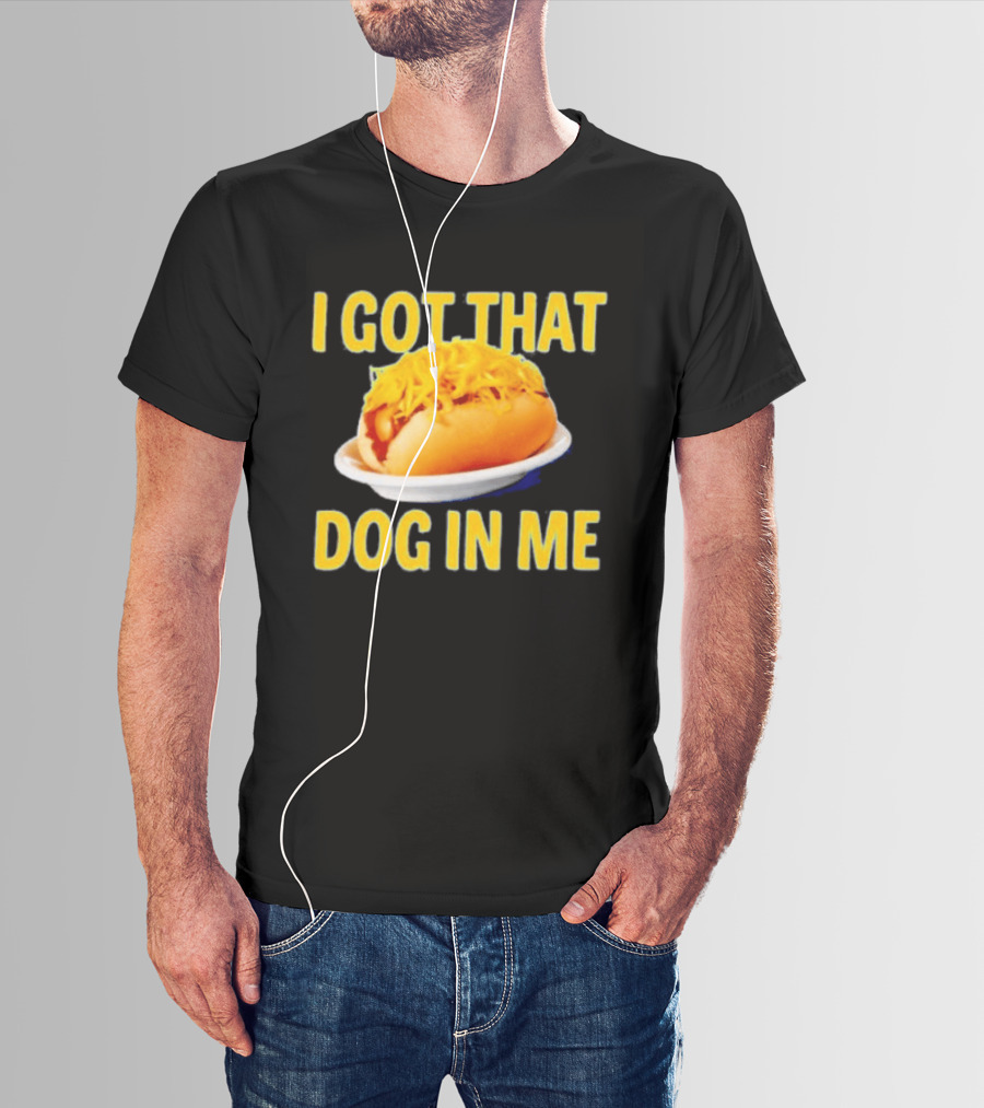 Cheese Coney I Got That Dog In Me Funny Hot Dog T-Shirt