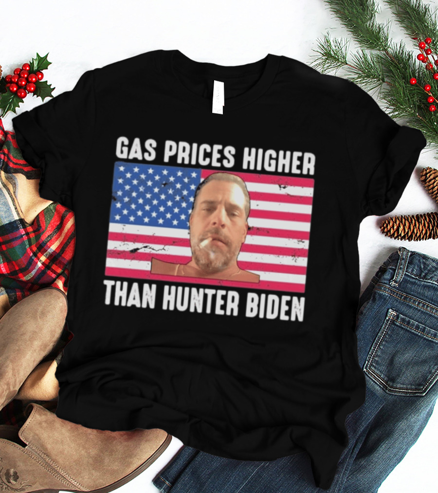 Gas Prices Higher Than Hunter Biden USA Flag T-Shirt