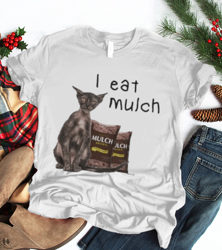 Cat I Eat Mulch Brown T-Shirt