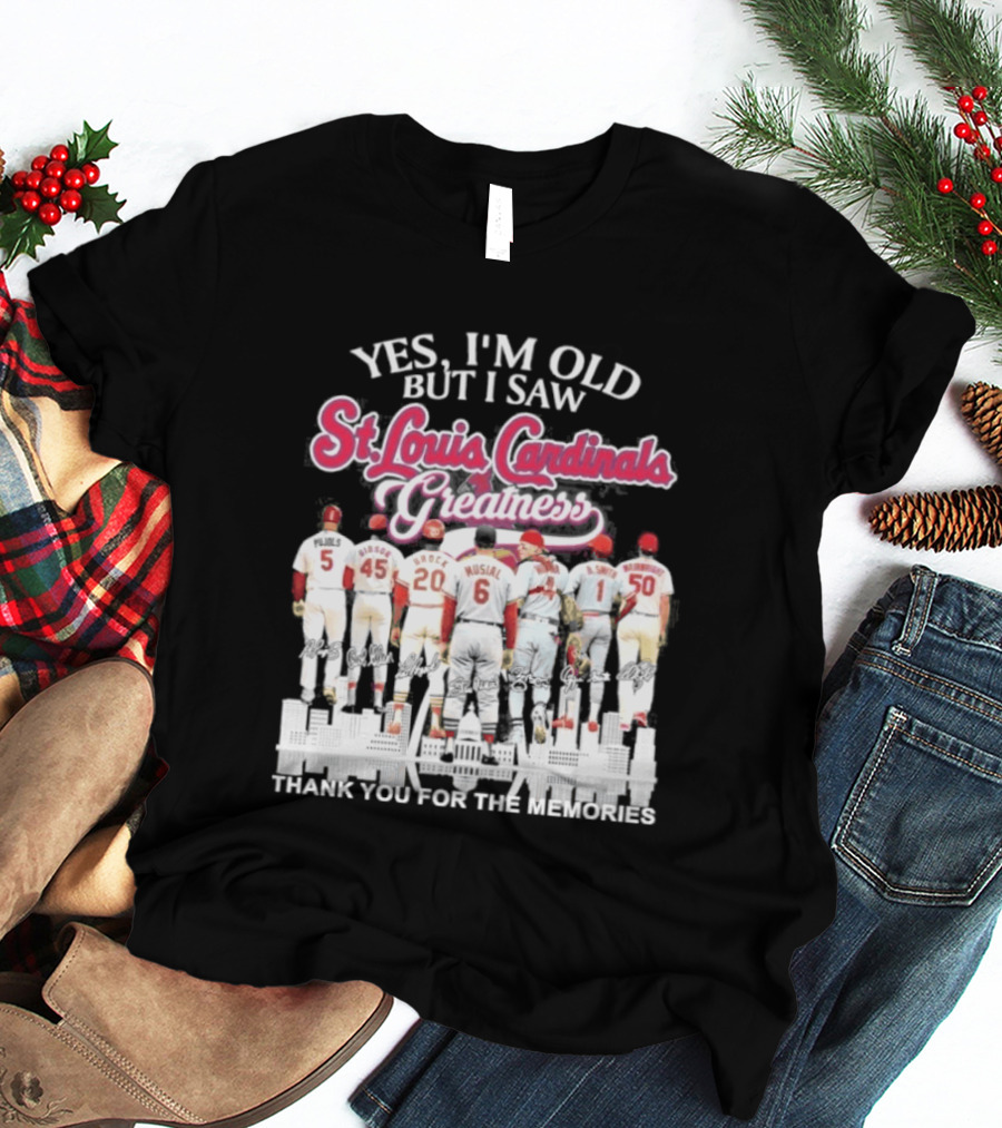 Yes I'm Old But I Saw St Louis Cardinals Legends Thank You For The Memories T-Shirt