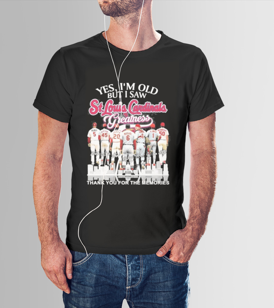 Yes I'm Old But I Saw St Louis Cardinals Legends Thank You For The Memories T-Shirt