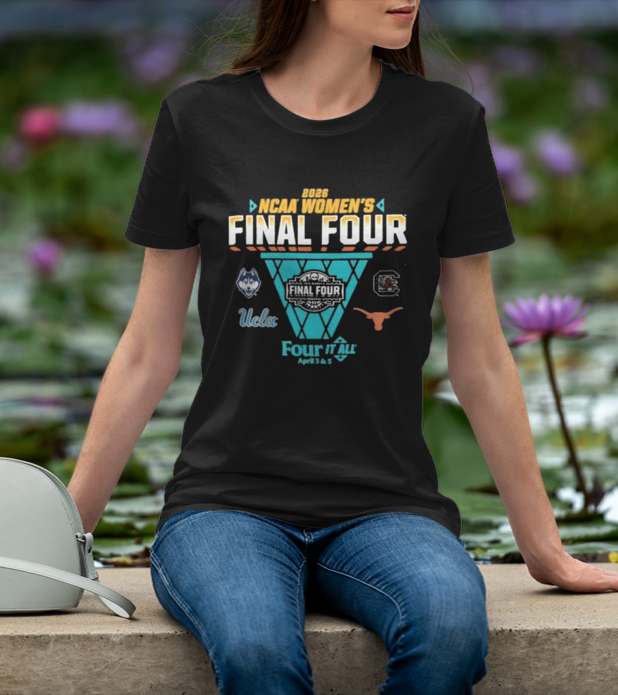 2026 NCAA Women's Final Four April 3 & 5 UConn UCLA Gamecocks Longhorns T-Shirt