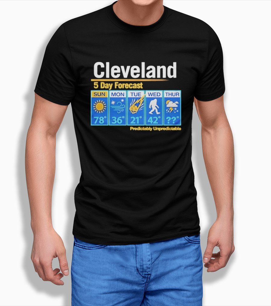 Cleveland 5 Day Weather Forecast Predictably Unpredictable Sun Snow Meteor Bigfoot Storm T-Shirt