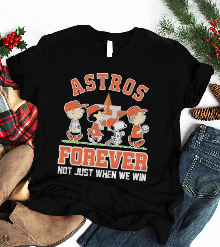 Houston Astros Forever Peanuts Characters Not Just When We Win T-Shirt