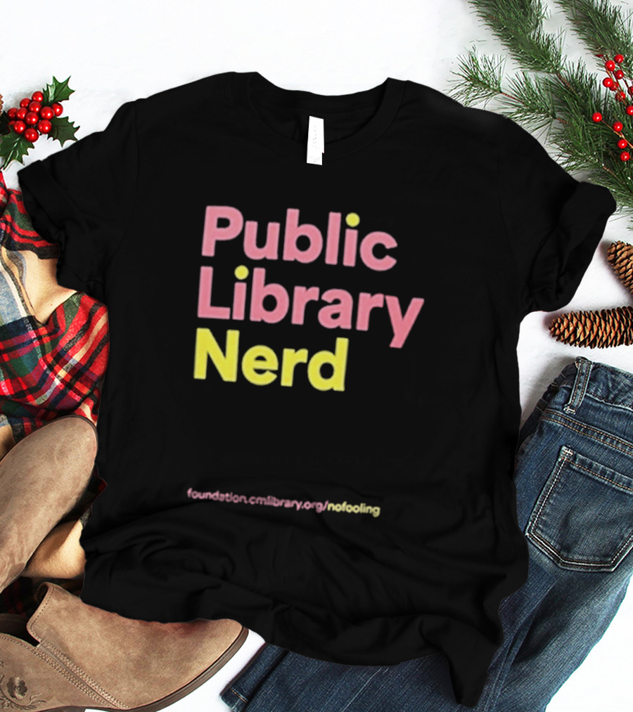 Public Library Nerd Foundation.omLibrary.org Motivating T-Shirt
