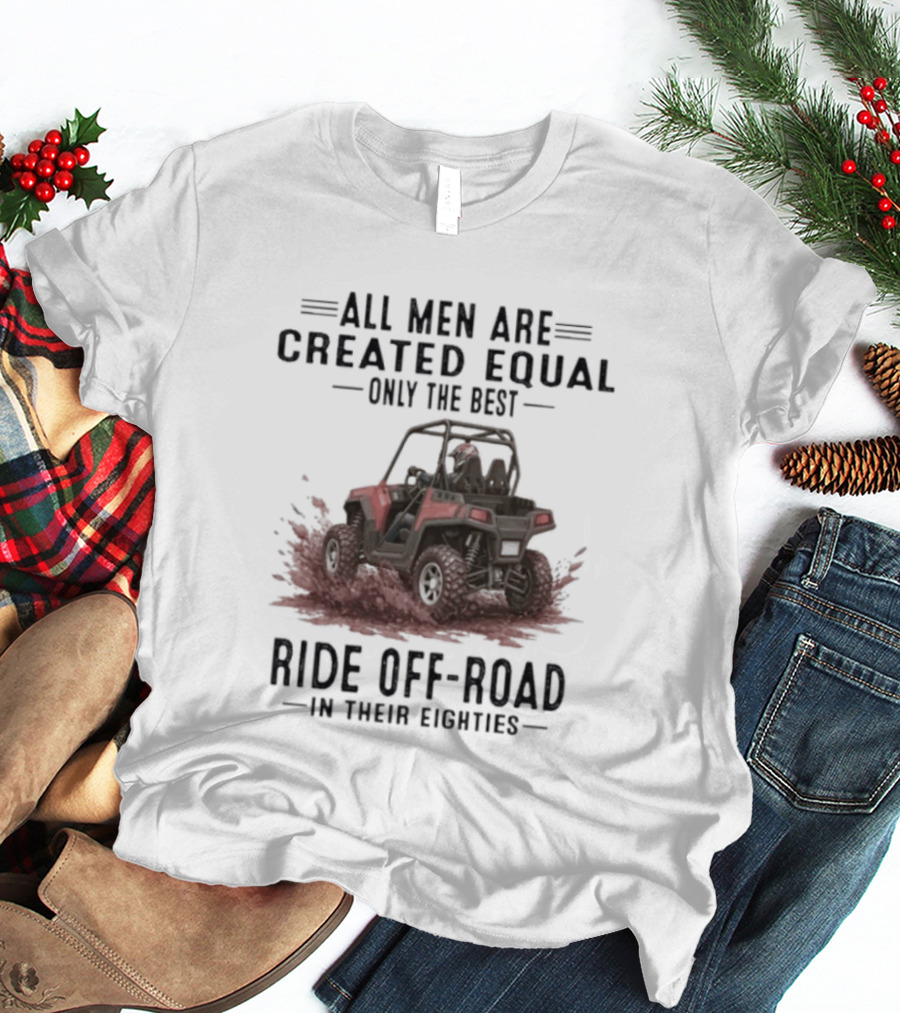 UTV Only The Best Ride Off Road In Their Eighties T-Shirt