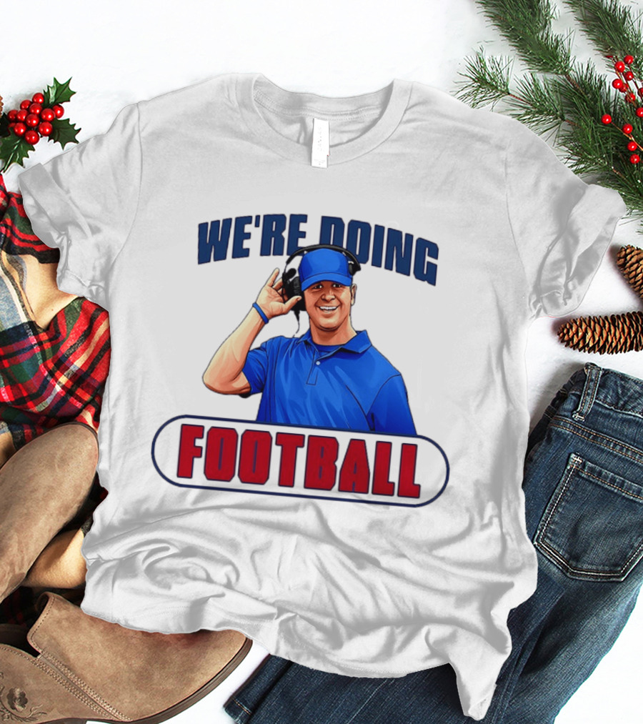 We're Doing Football Coach Detroit Lions Dan Campbell T-Shirt