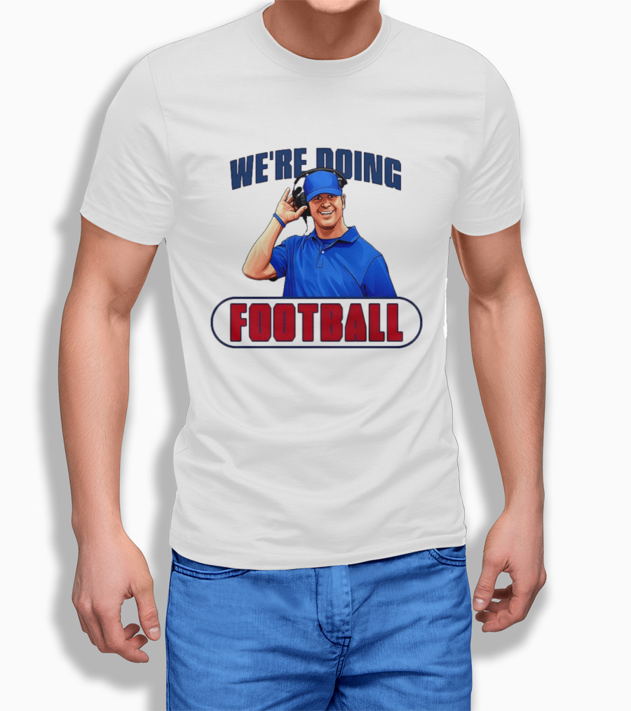 We're Doing Football Coach Detroit Lions Dan Campbell T-Shirt