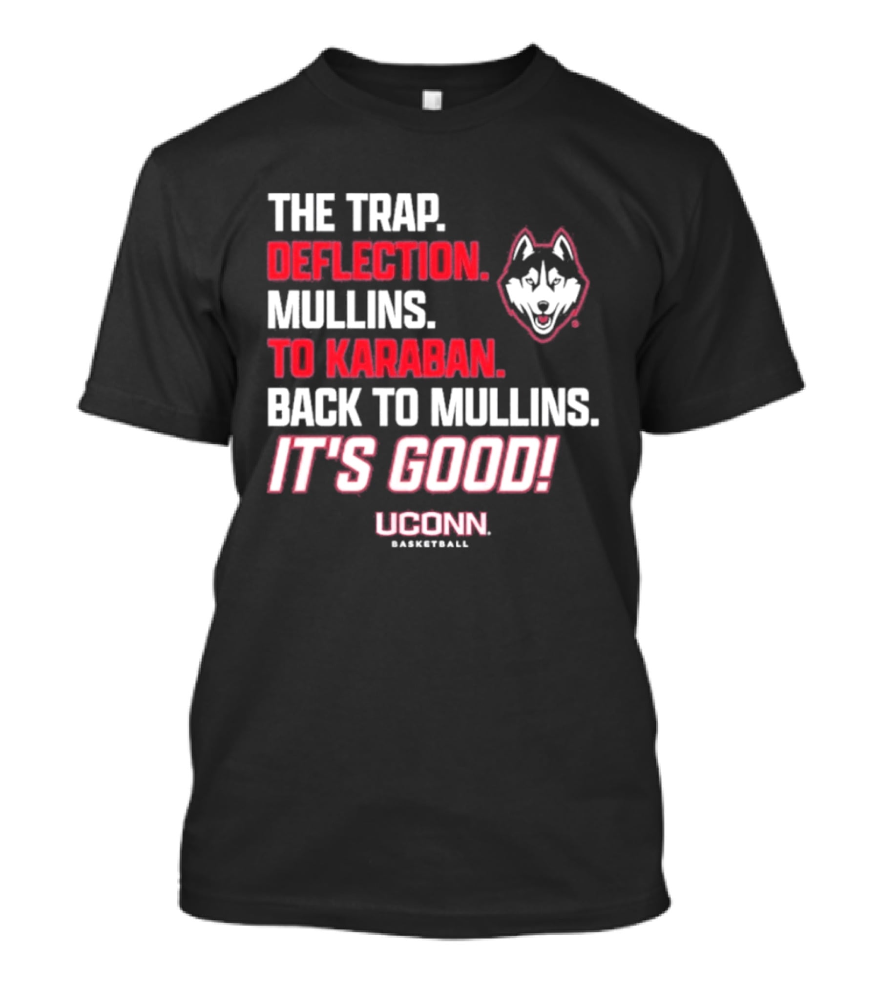 The Trap Deflection Mullins To Karaban Back To Mullins It's Good UConn Basketball T-Shirt