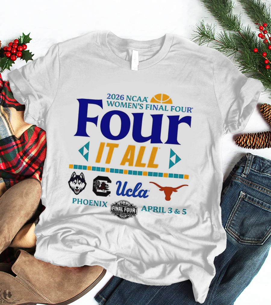 2026 NCAA Women's Final Four It All Phoenix Arizona April 3 5 T-Shirt