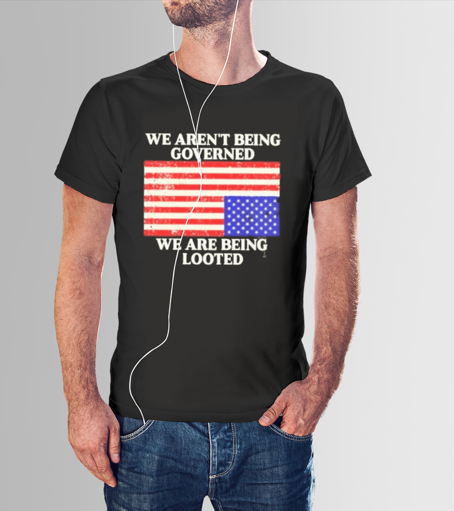 We Aren't Being Governed We Are Being Looted Upside Down American Flag T-Shirt