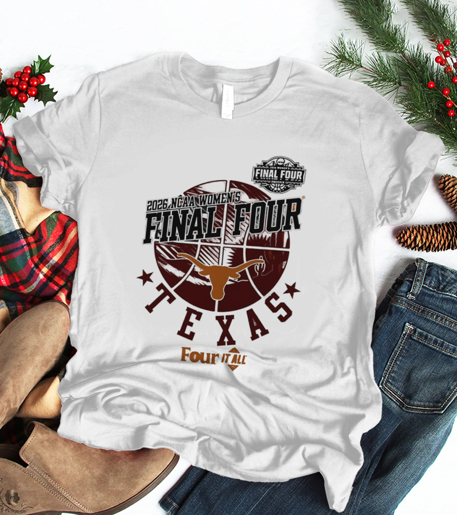 Texas Longhorns NCAA Women's Basketball Final Four 2026 Four It All T-Shirt