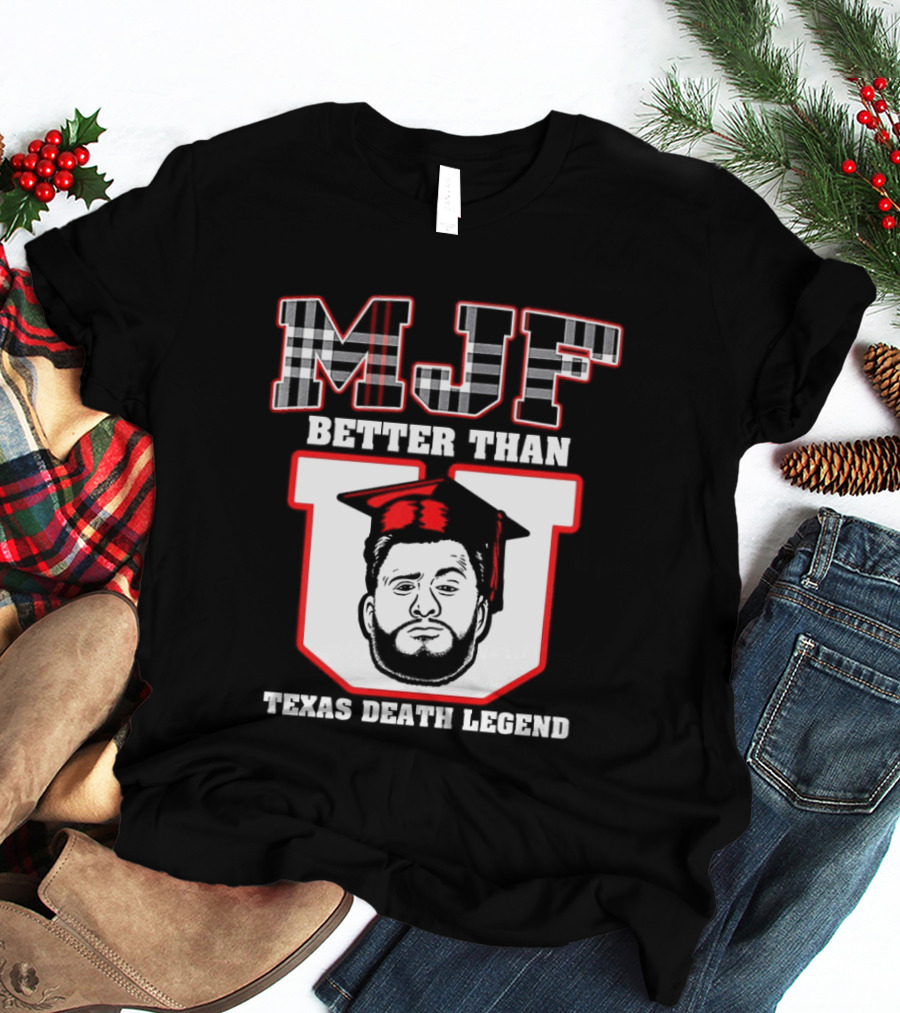 MJF Better Than U Texas Death Legend T-Shirt
