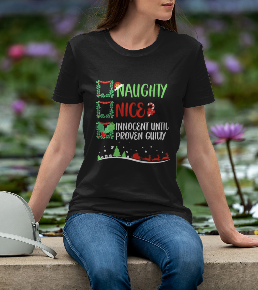 Naughty Nice Innocent Until Proven Guilty Christmas Checklist With Santa Sleigh T-Shirt